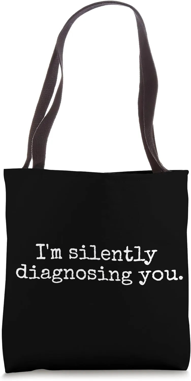 I'm Silently Diagnosing You - Funny Dr Doctor Psychiatrist Tote Bag