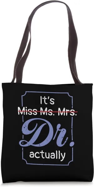 It's Not Miss Ms Mrs Its Dr Actually Doctor Graduation Women Tote Bag
