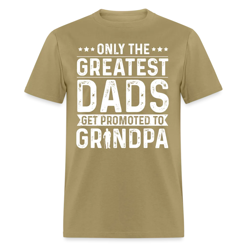 Only The Greatest Dads Get Promoted to Grandpa T-Shirt