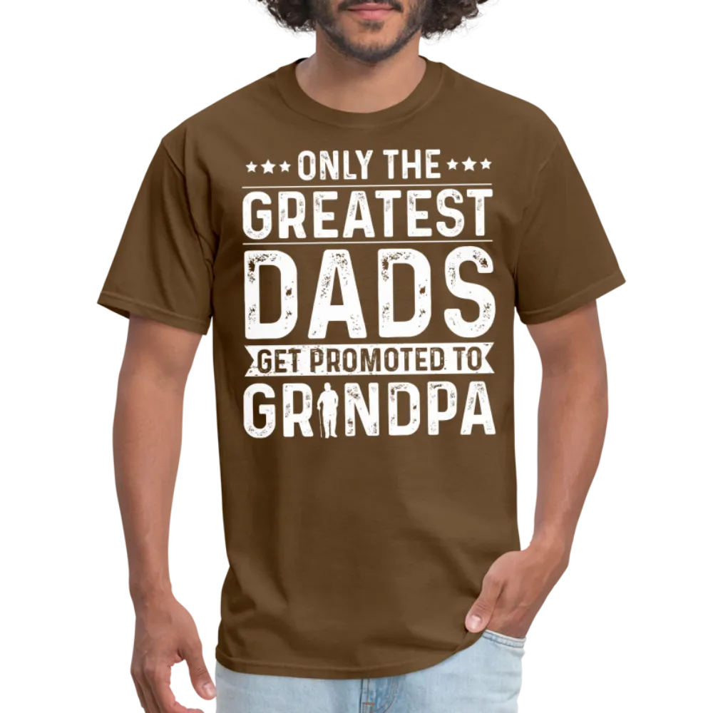 Only The Greatest Dads Get Promoted to Grandpa T-Shirt